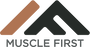 Muscle First